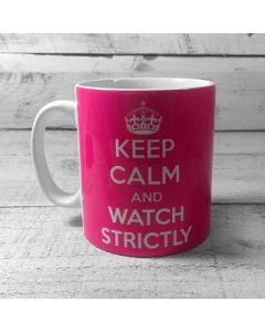 "KEEP CALM AND WATCH STRICTLY" Mug 11oz Cup